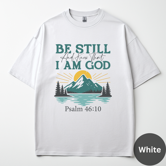 Be Still And Know That I Am God Tee -Psalm 46:10