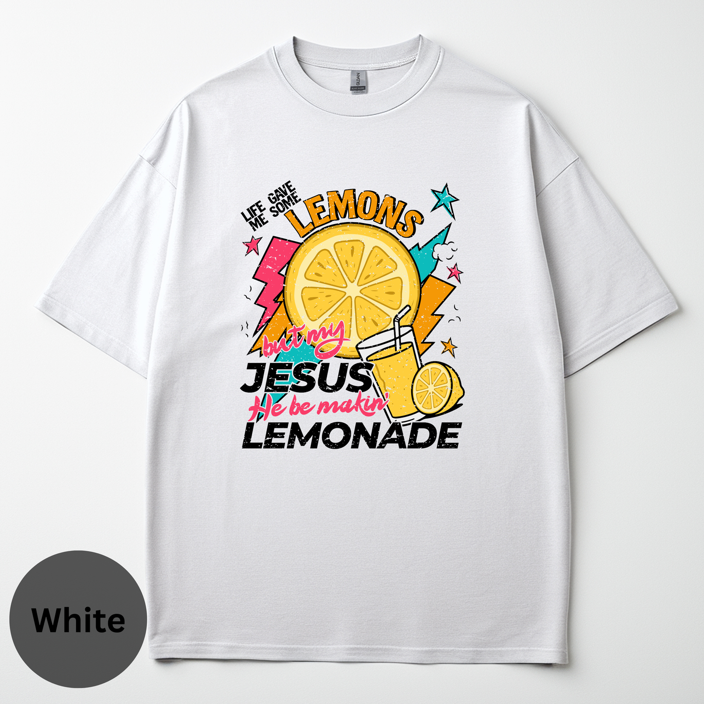 Life Gave Me Some Lemons But My Jesus He be Makin' Lemonade Tee