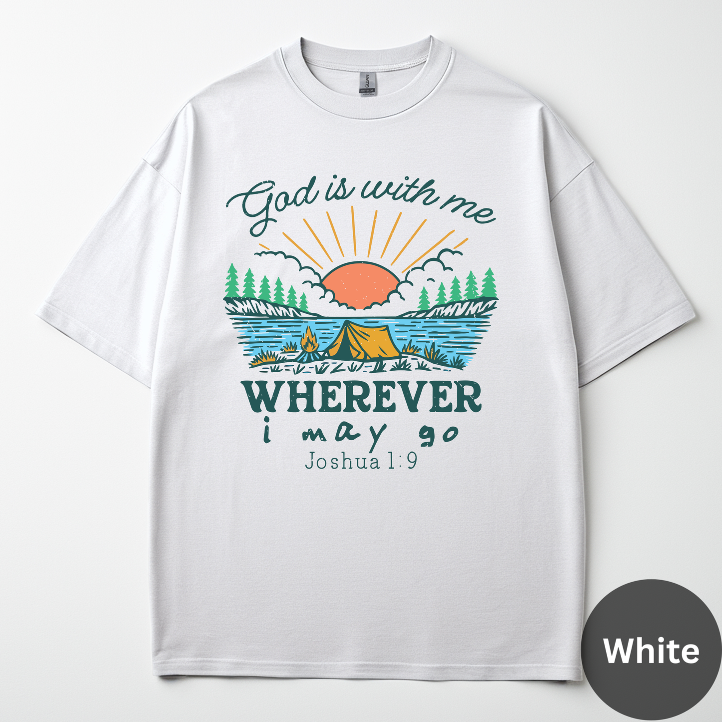 God Is With Me Wherever I May Go Tee -Joshua 1:9