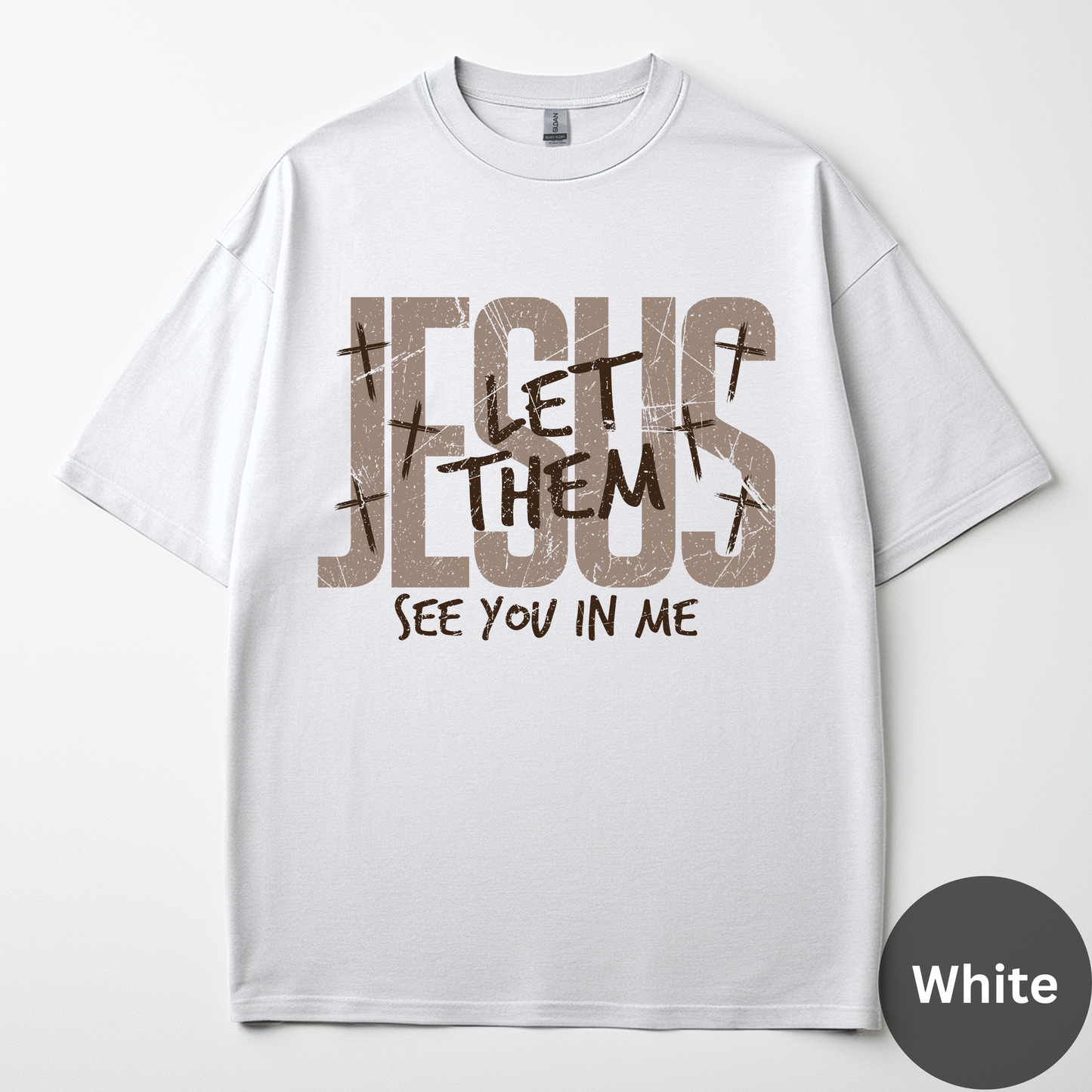 Jesus Let Them See You In Me Tee