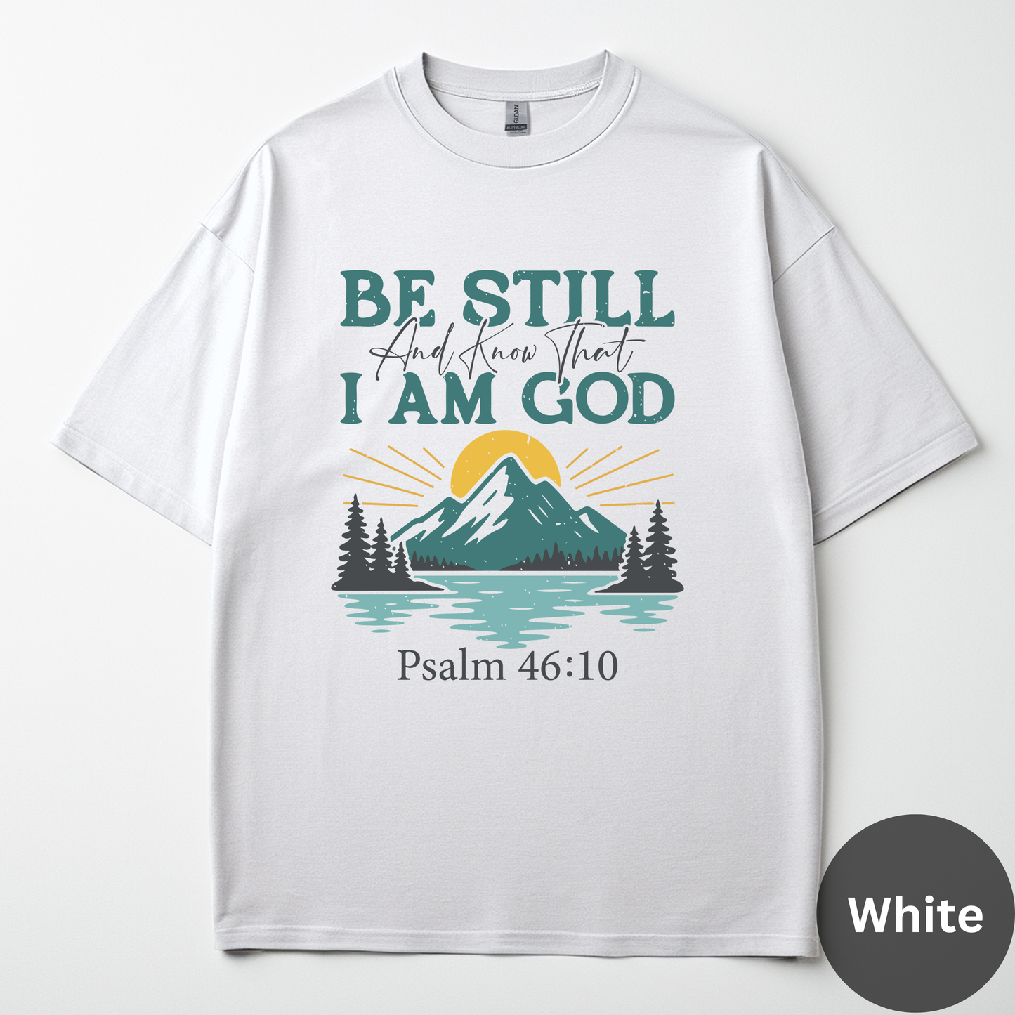Be Still And Know That I Am God Tee -Psalm 46:10