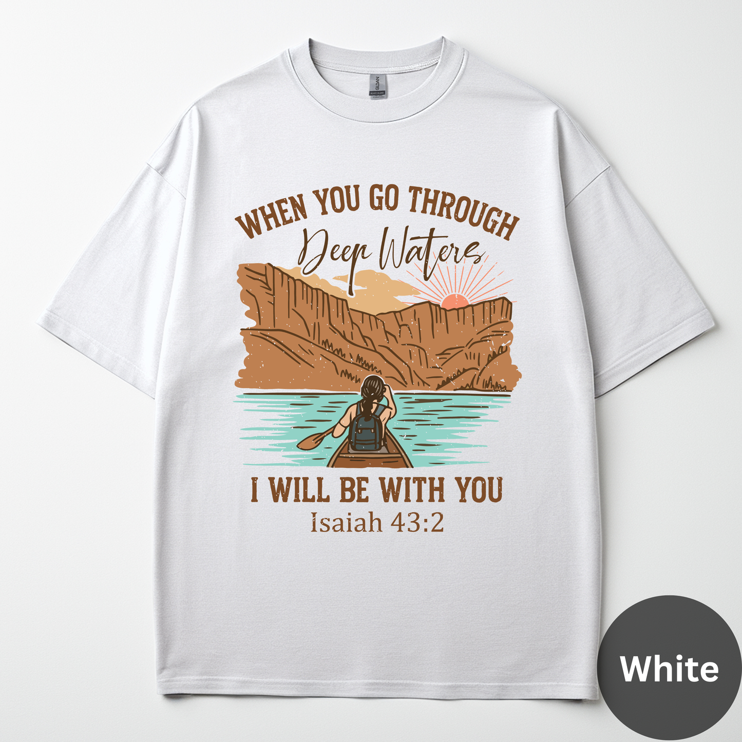 When You Go Through Deep Waters I Will Be With You Tee - Isaiah 43:2