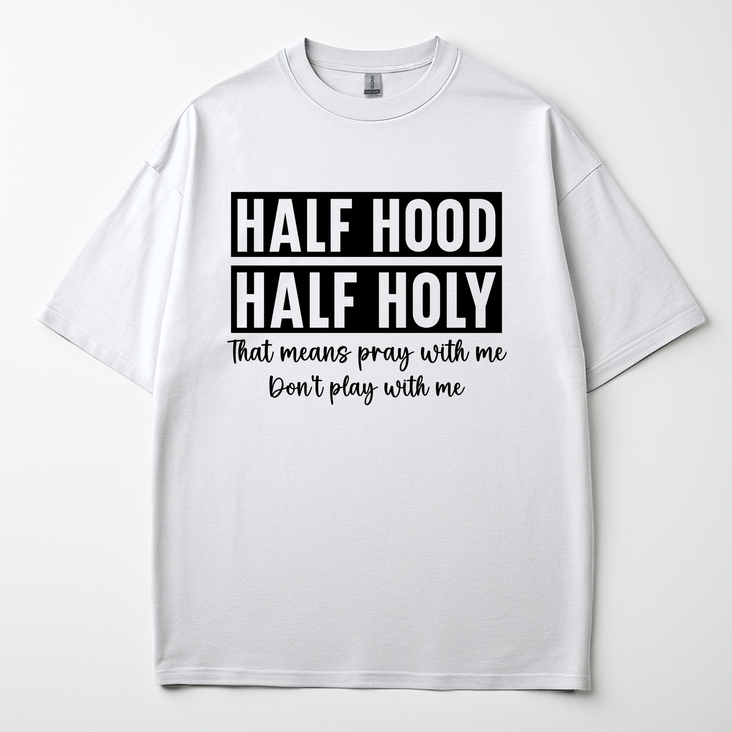 Half Hood Half Holy Tee