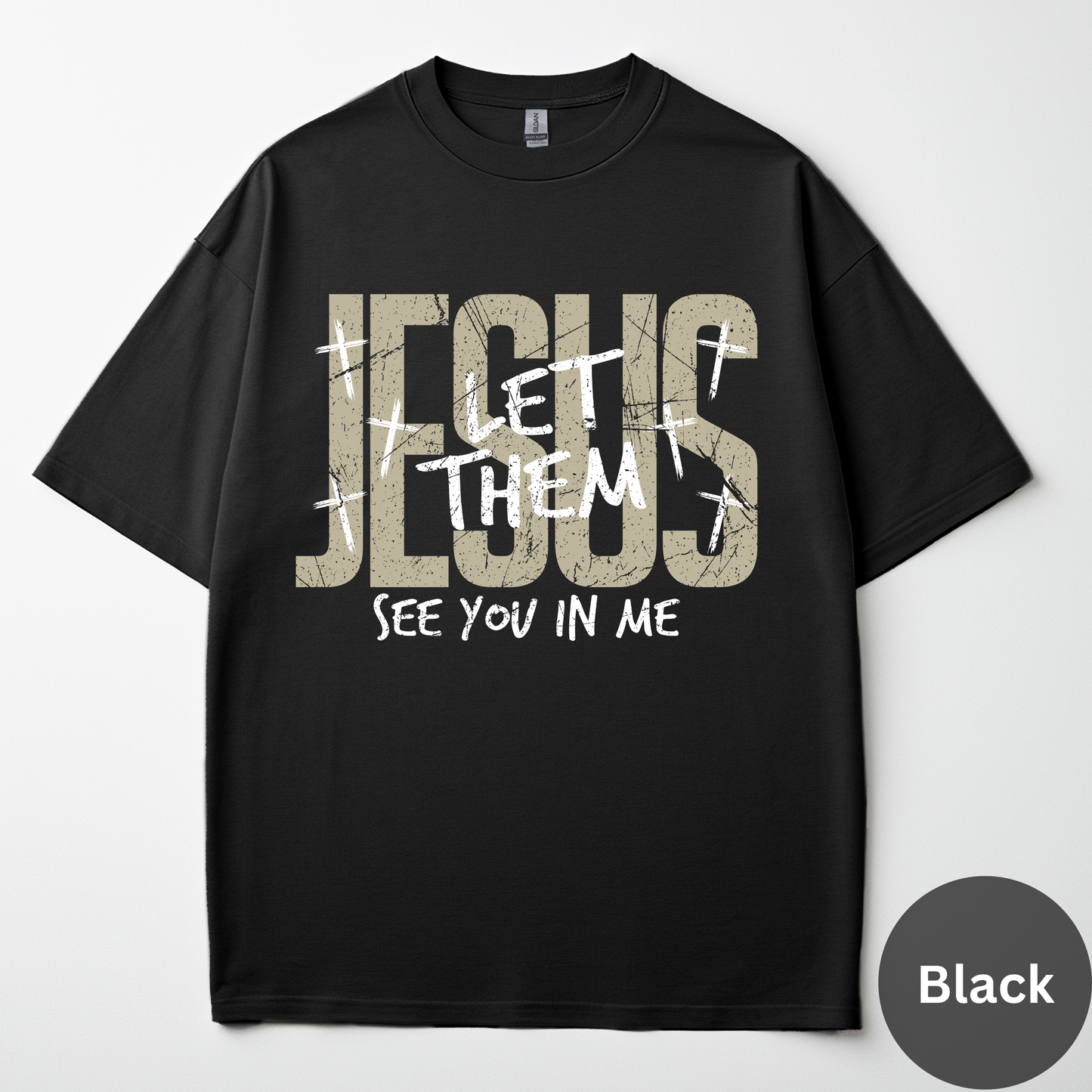 Jesus Let Them See You In Me Tee