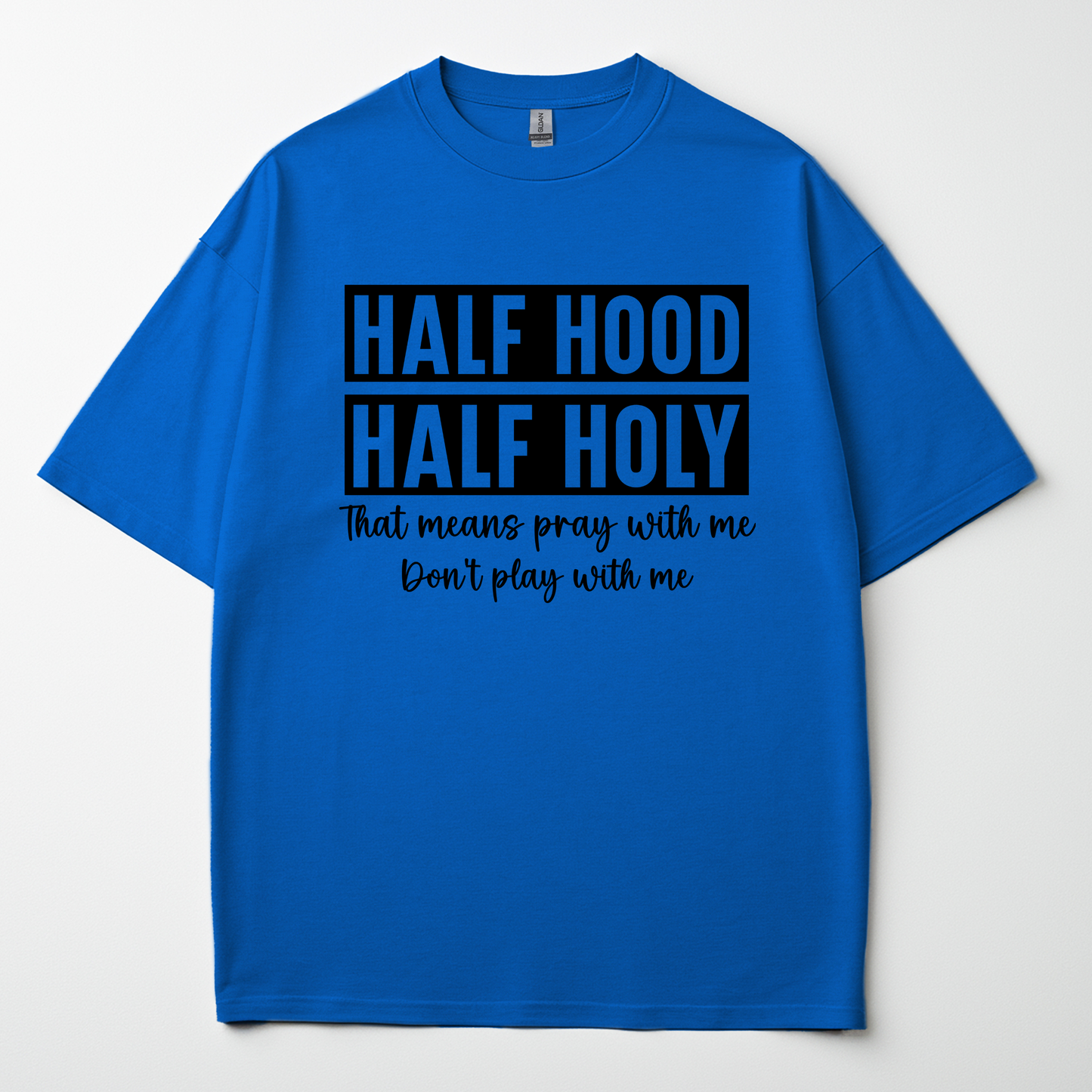 Half Hood Half Holy Tee