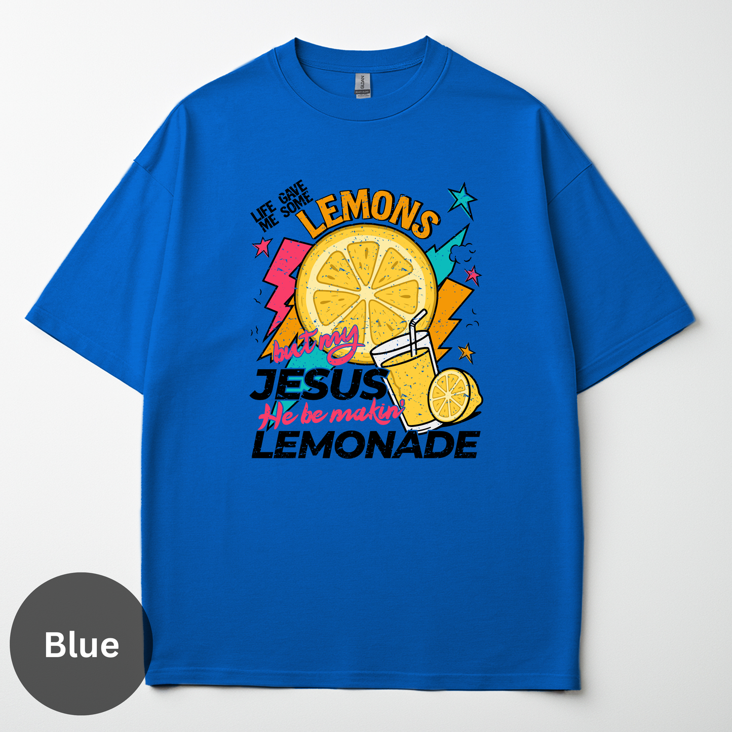 Life Gave Me Some Lemons But My Jesus He be Makin' Lemonade Tee