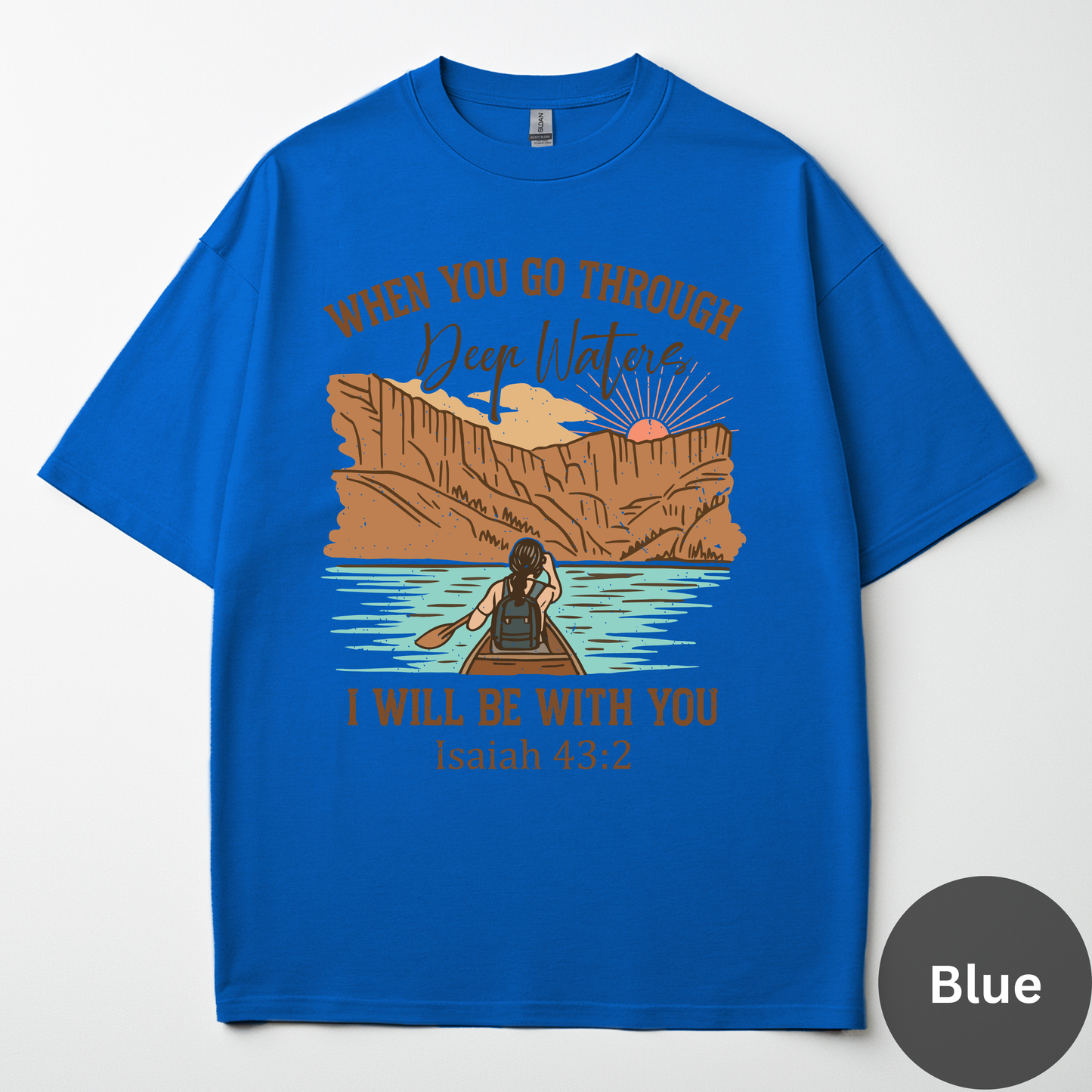 When You Go Through Deep Waters I Will Be With You Tee - Isaiah 43:2