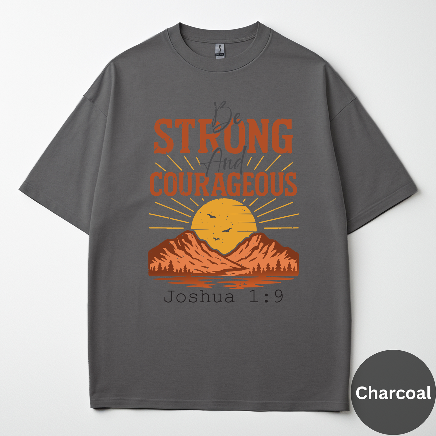 Be Strong And Courageous Tee -Joshua 1:9