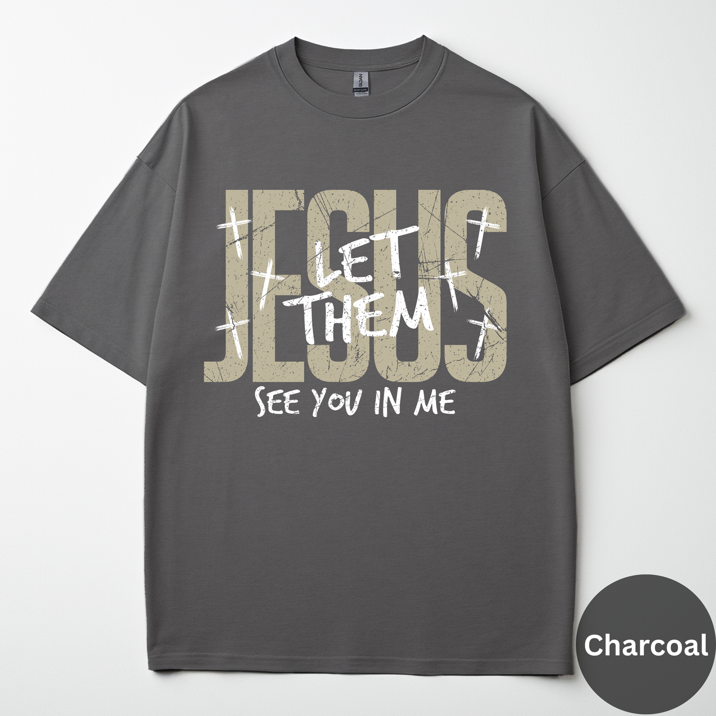 Jesus Let Them See You In Me Tee