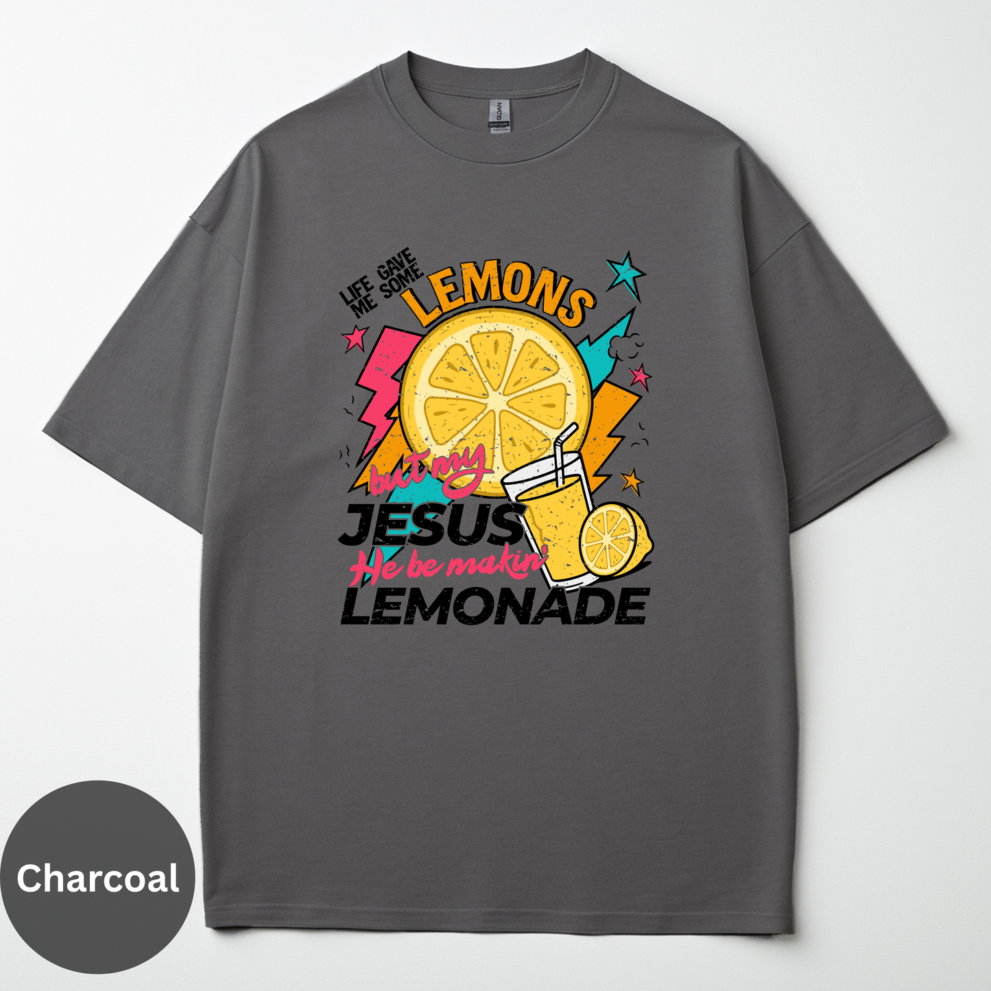 Life Gave Me Some Lemons But My Jesus He be Makin' Lemonade Tee