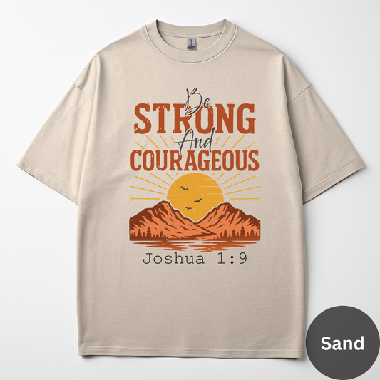 Be Strong And Courageous Tee -Joshua 1:9