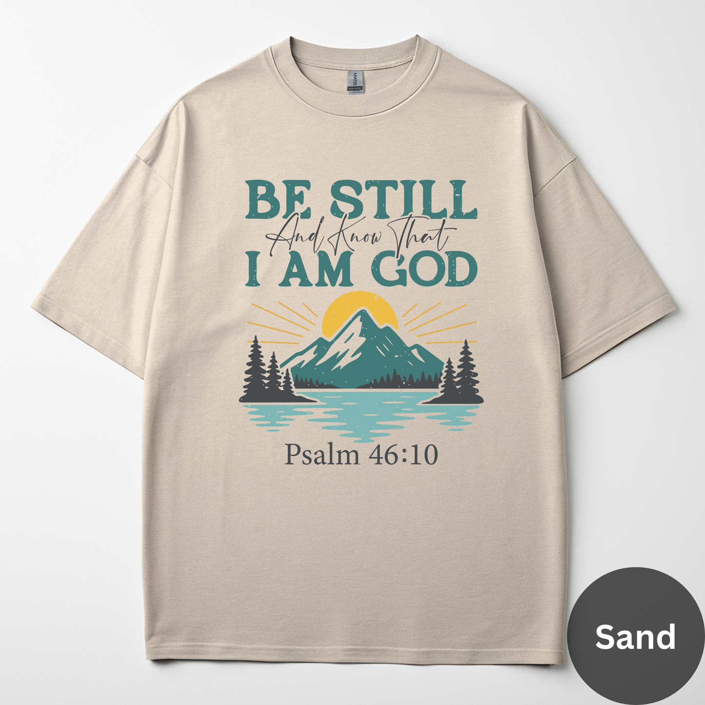 Be Still And Know That I Am God Tee -Psalm 46:10