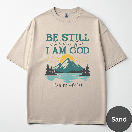 Be Still And Know That I Am God Tee -Psalm 46:10