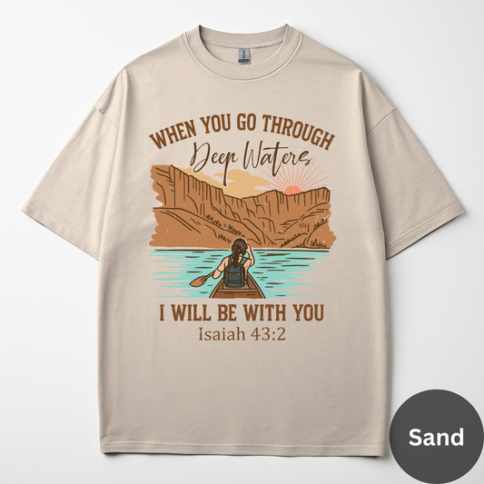 When You Go Through Deep Waters I Will Be With You Tee - Isaiah 43:2