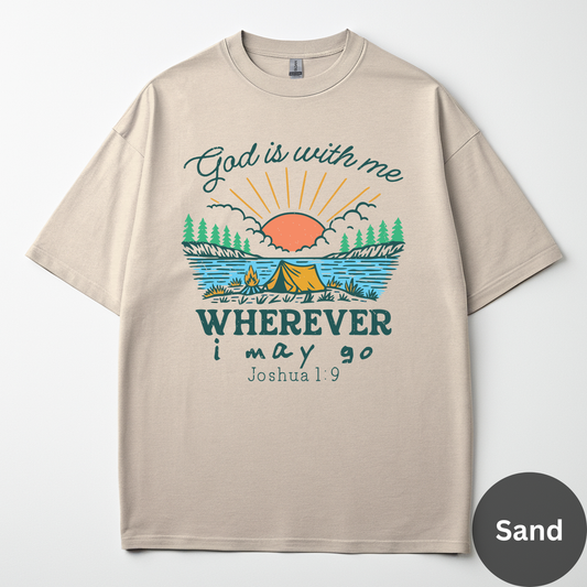 God Is With Me Wherever I May Go Tee -Joshua 1:9