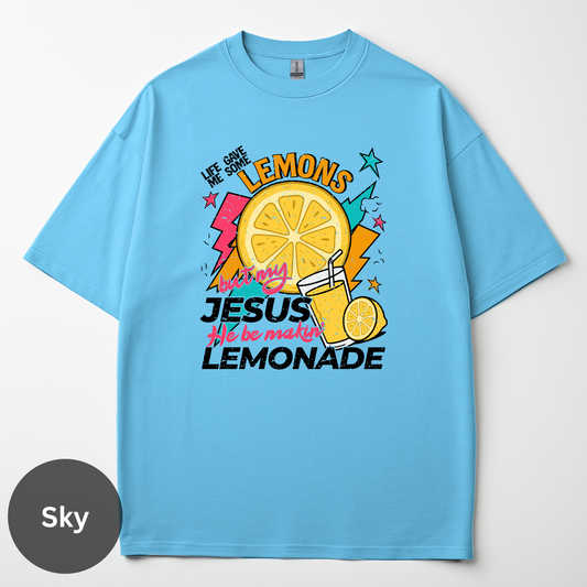 Life Gave Me Some Lemons But My Jesus He be Makin' Lemonade Tee