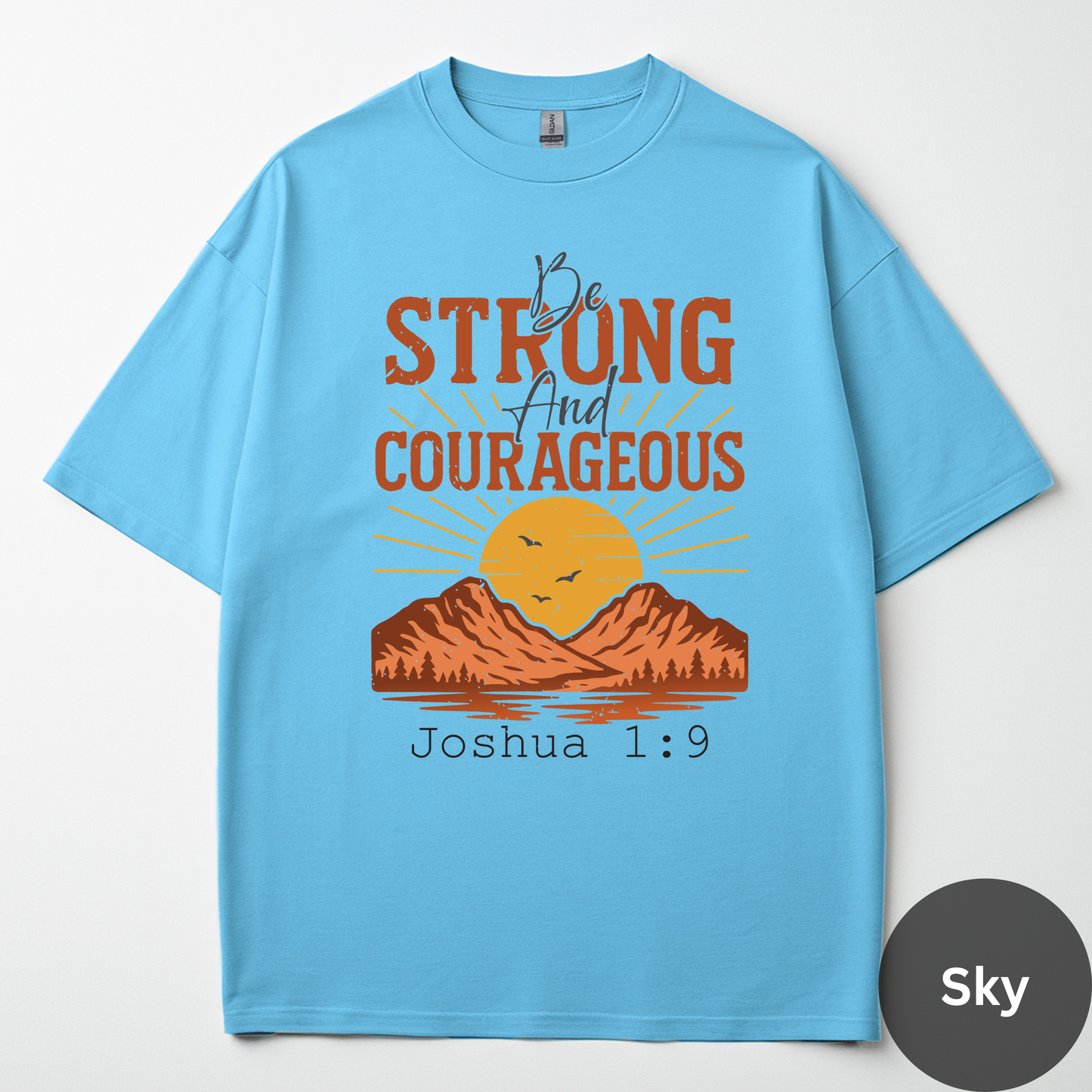 Be Strong And Courageous Tee -Joshua 1:9