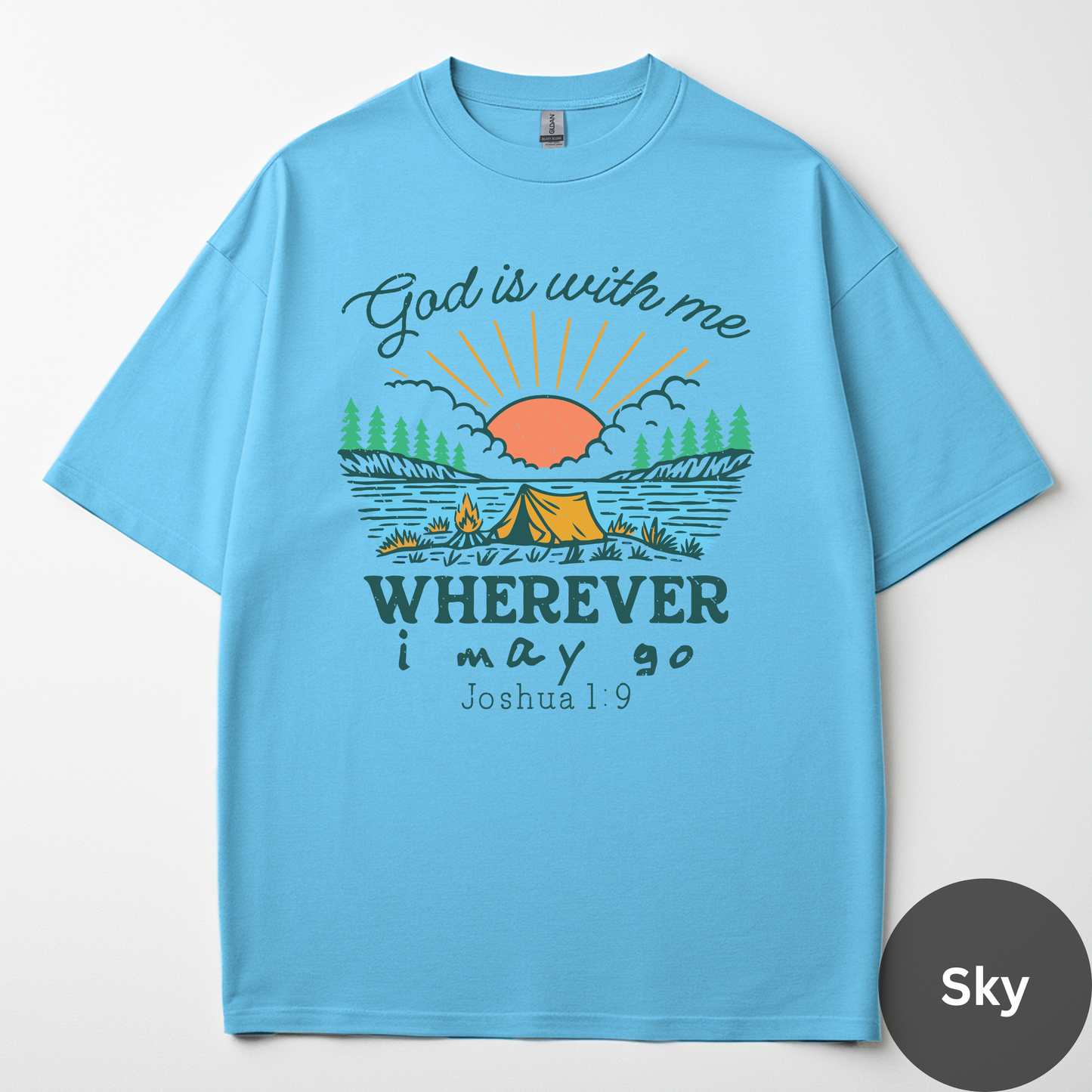 God Is With Me Wherever I May Go Tee -Joshua 1:9