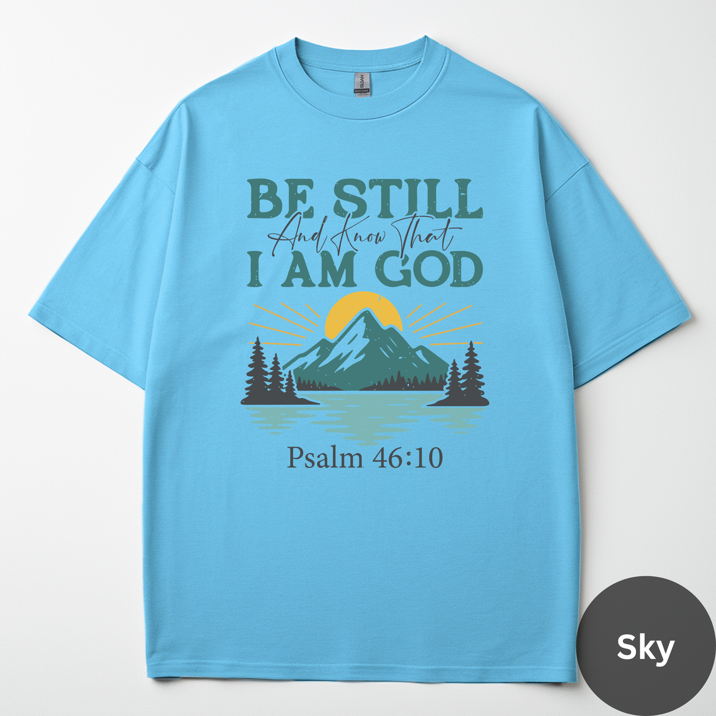 Be Still And Know That I Am God Tee -Psalm 46:10