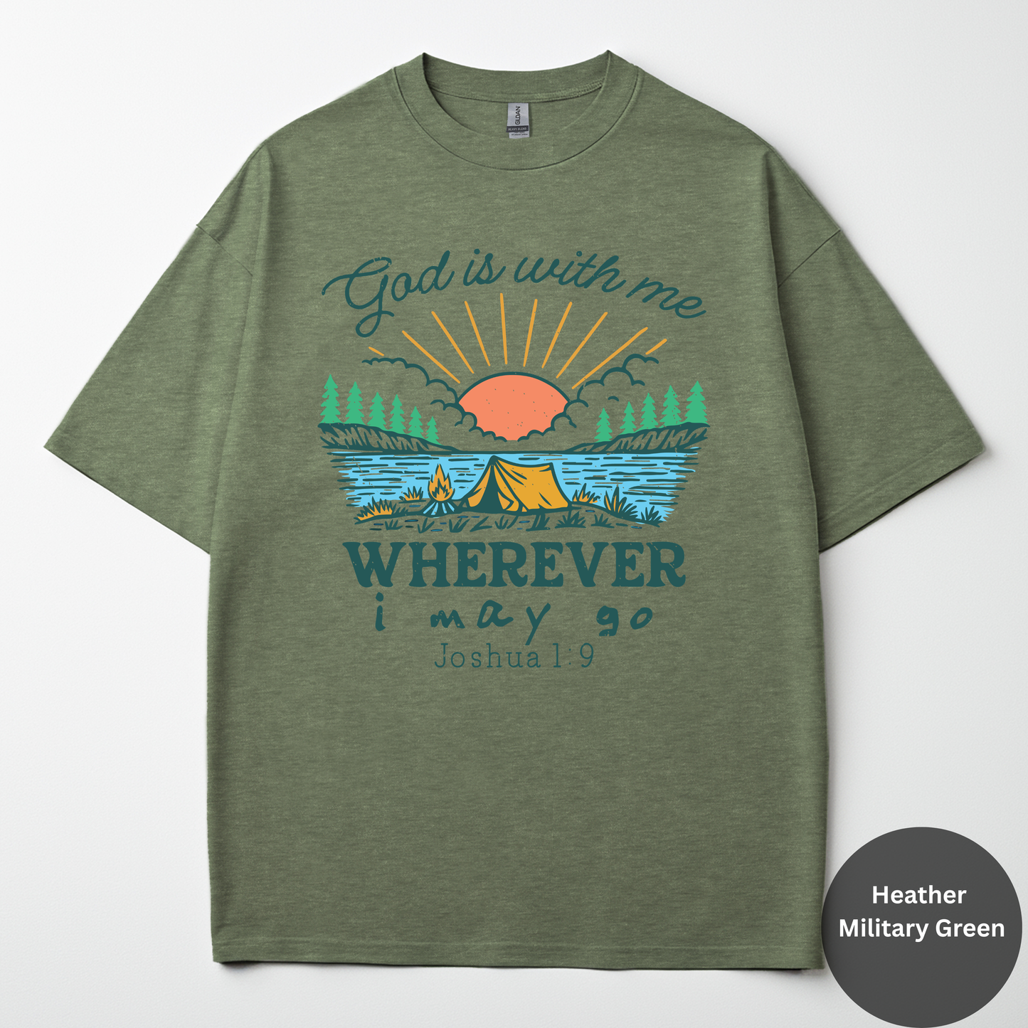 God Is With Me Wherever I May Go Tee -Joshua 1:9