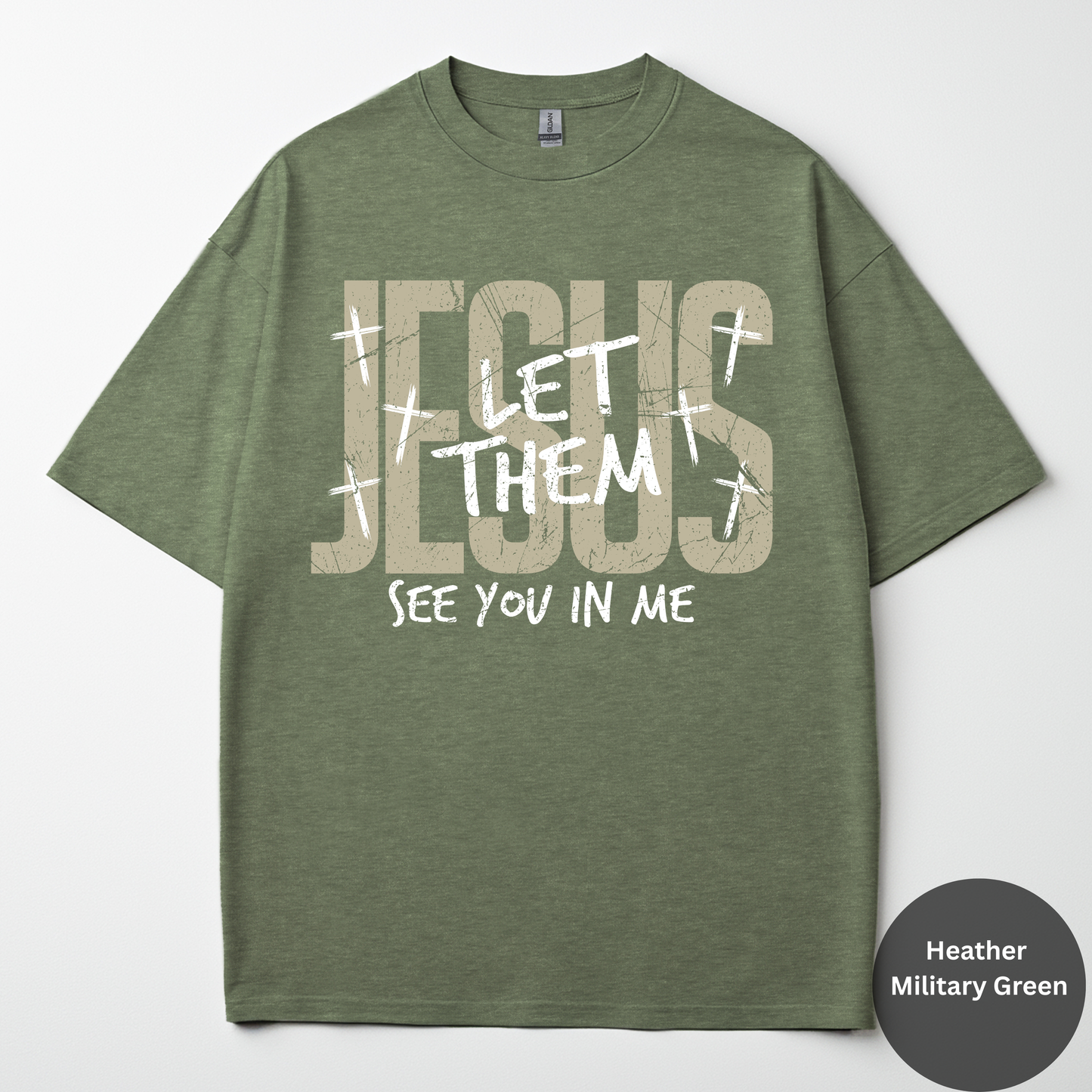 Jesus Let Them See You In Me Tee