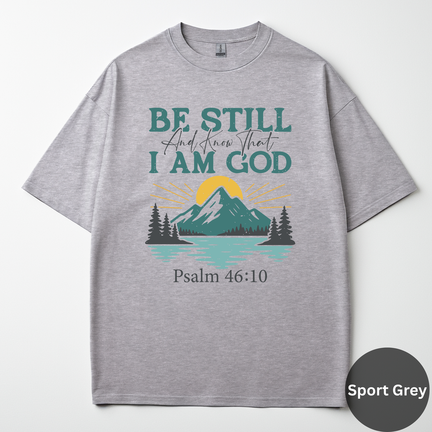 Be Still And Know That I Am God Tee -Psalm 46:10