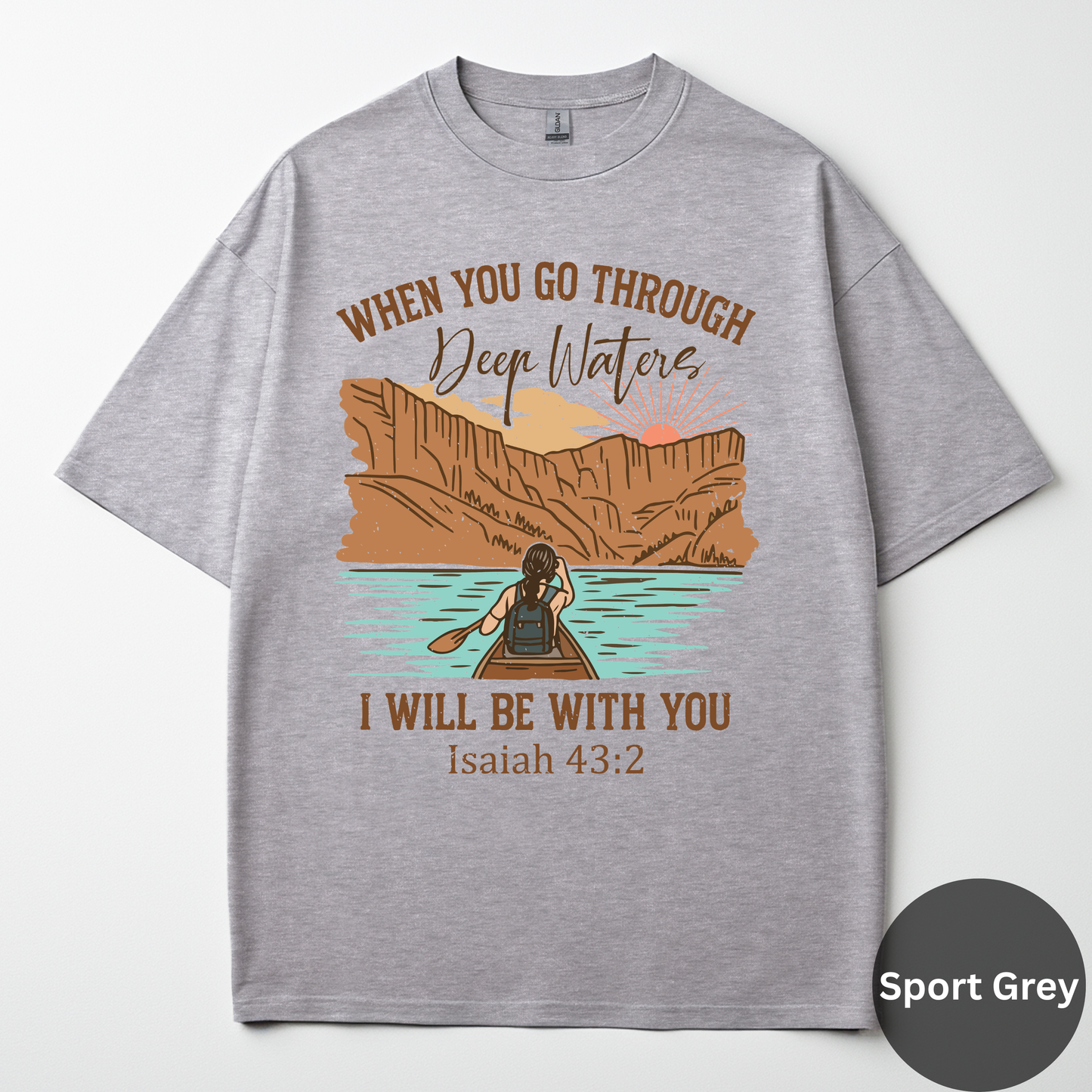 When You Go Through Deep Waters I Will Be With You Tee - Isaiah 43:2