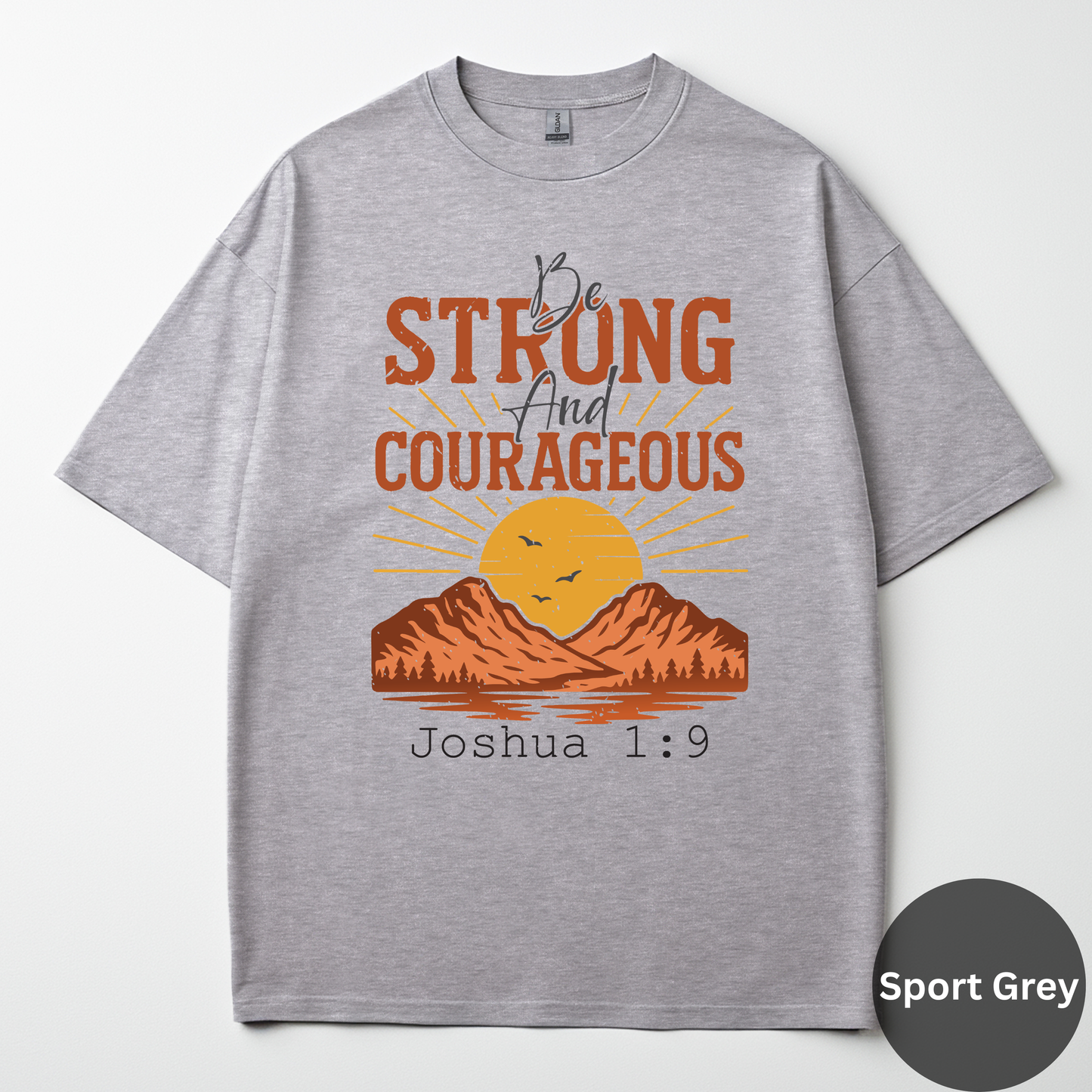 Be Strong And Courageous Tee -Joshua 1:9