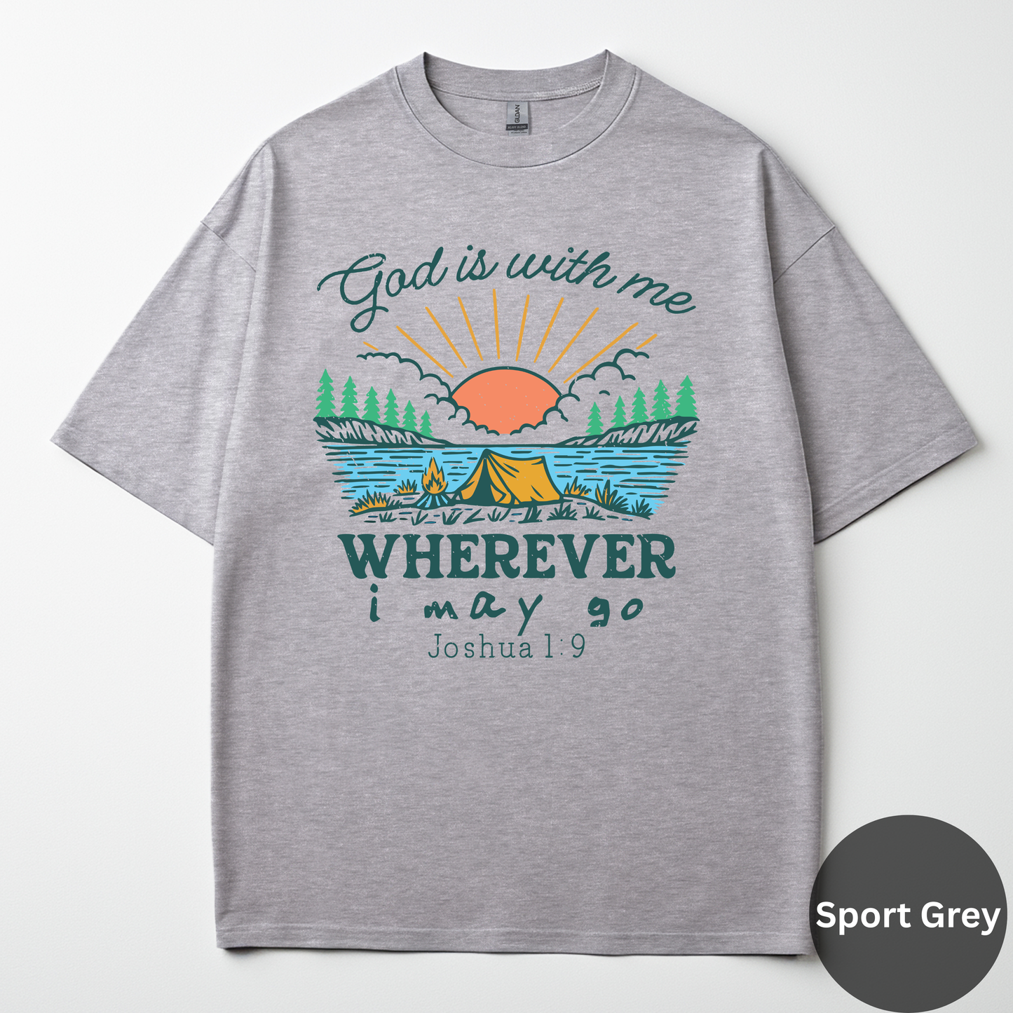 God Is With Me Wherever I May Go Tee -Joshua 1:9