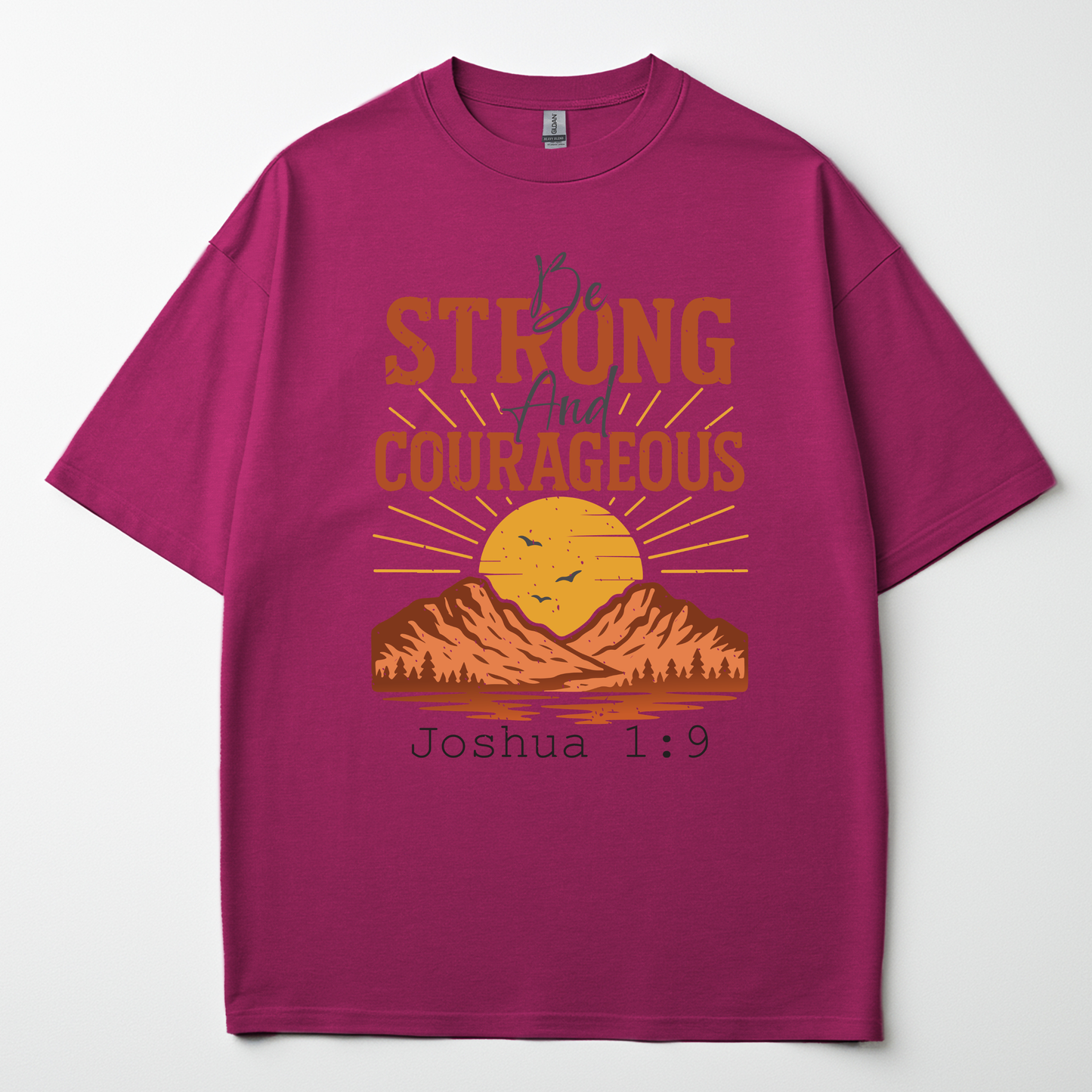 Be Strong And Courageous Tee -Joshua 1:9